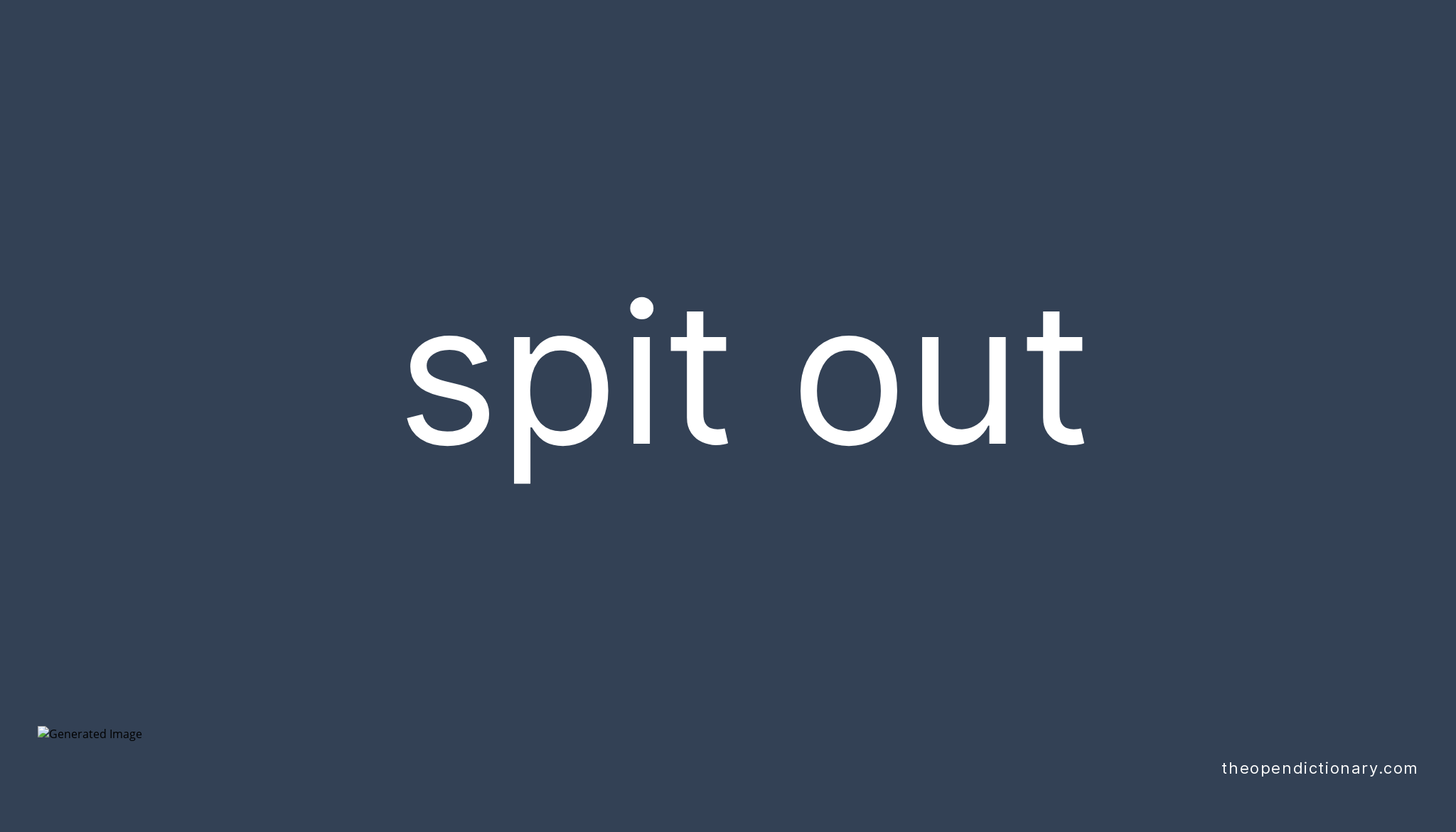 spit-out-phrasal-verb-spit-out-definition-meaning-and-example